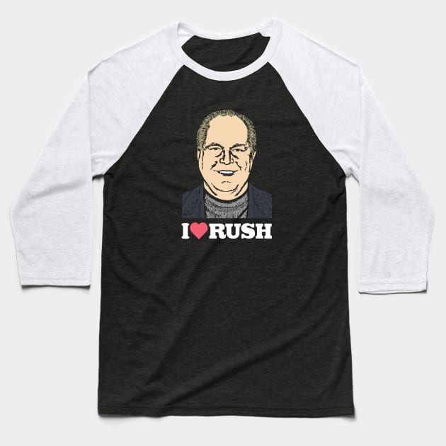 I Love Rush  Rush Limbaugh Baseball T-Shirt by CelestialCharmCrafts